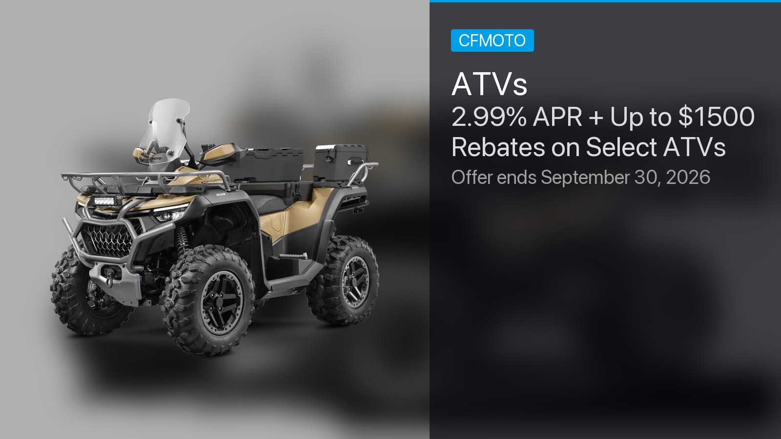 CFMoto ATVs - 2.99% APR + Up to $1500 Rebates on Select ATVs